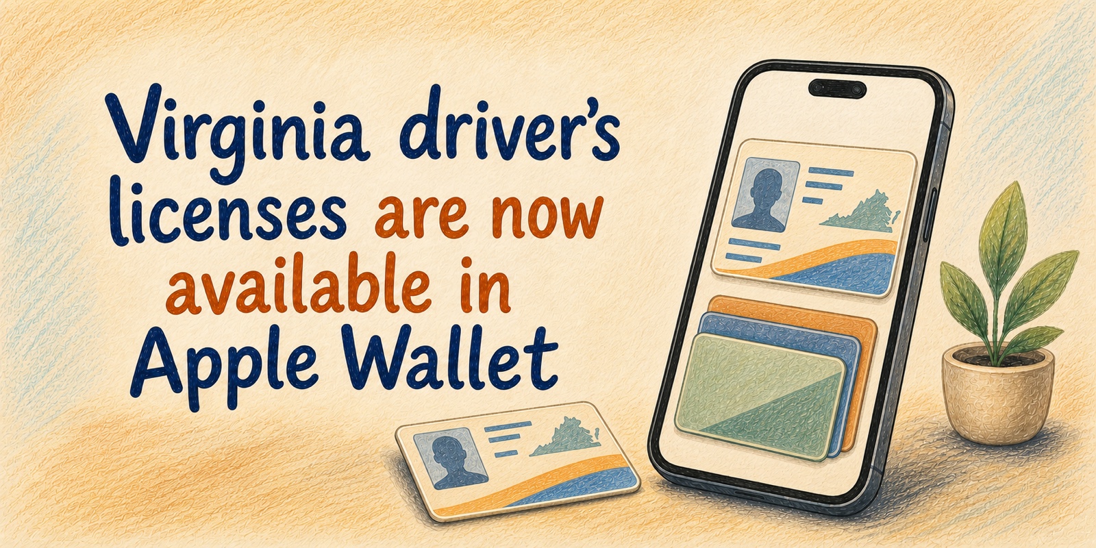 Colored-pencil illustration of a generic Virginia driver’s license beside an iPhone showing the matching digital ID and a stack of generic cards