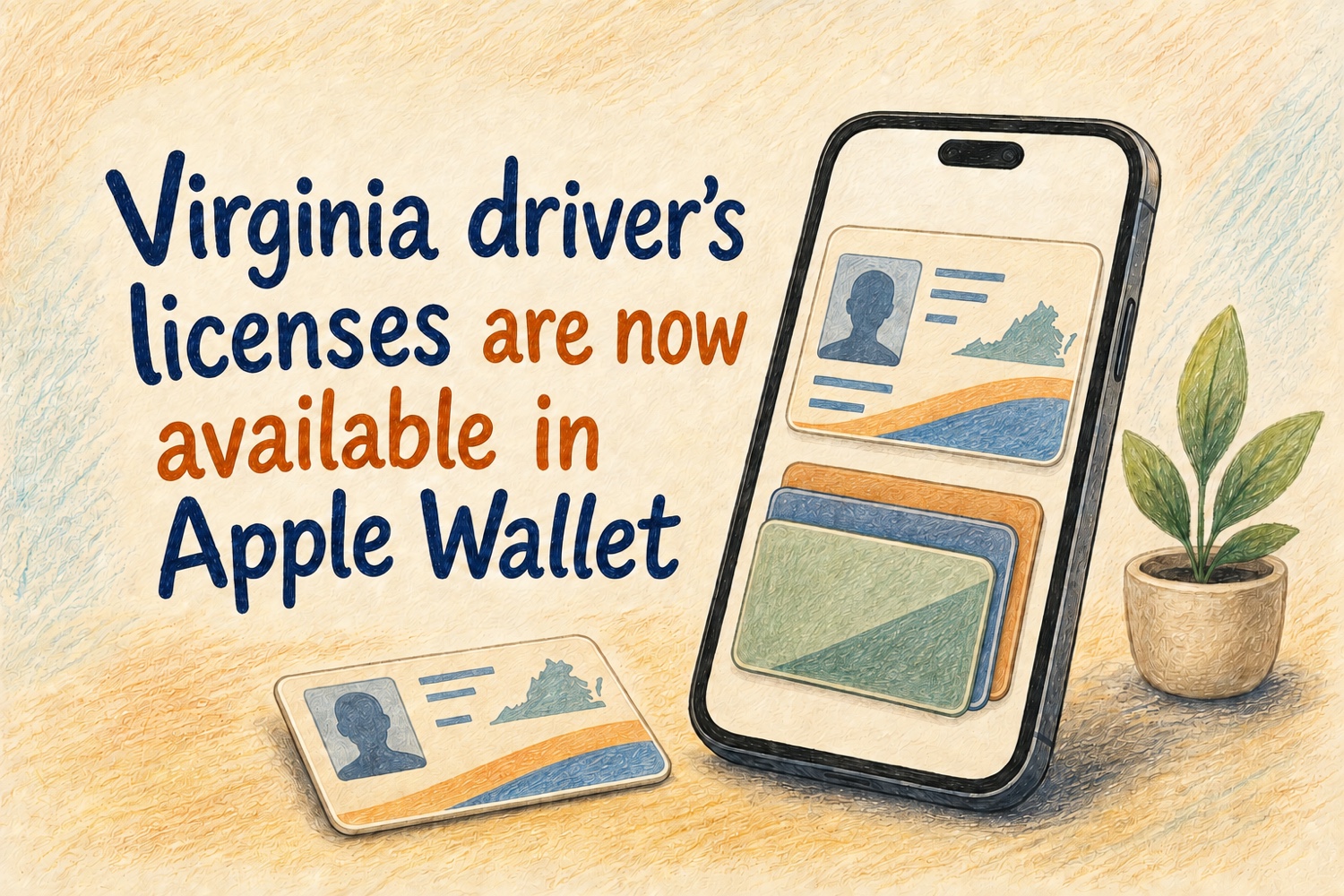 Colored-pencil illustration of a generic Virginia driver’s license beside an iPhone showing the matching digital ID and a stack of generic cards